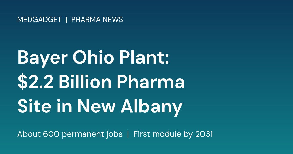 Branded card reading Bayer Ohio Plant: 2.2 Billion Dollar Pharma Site in New Albany