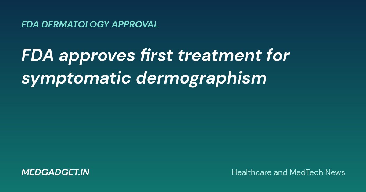 MedGadget.in banner: FDA approves first treatment for symptomatic dermographism, Novartis Rhapsido