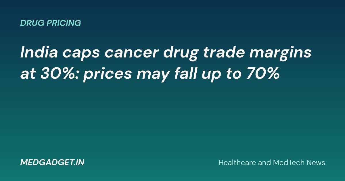 Featured image: India caps cancer drug trade margins at 30 percent of MRP
