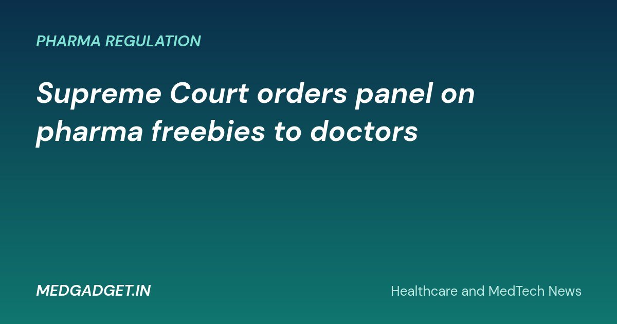 Featured image: Supreme Court orders panel on pharma freebies to doctors in India