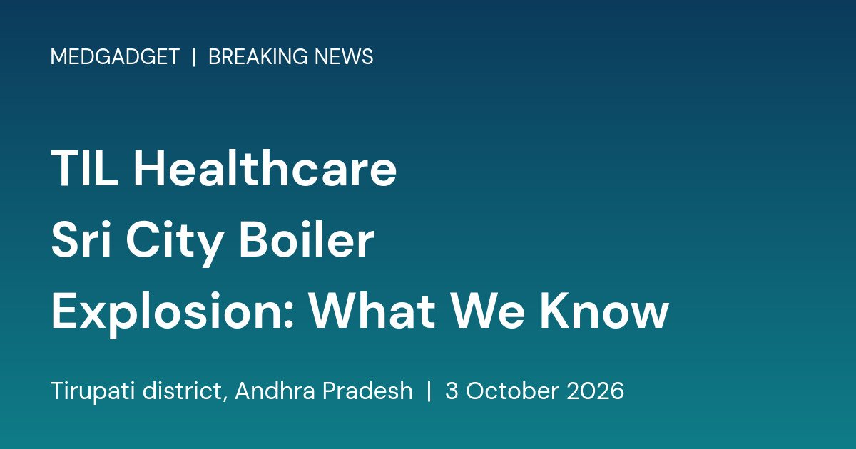 Branded card reading TIL Healthcare Sri City Boiler Explosion: What We Know
