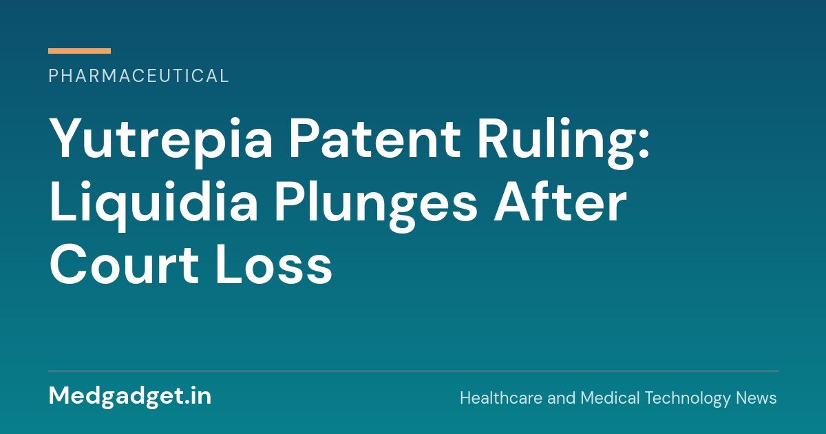 Yutrepia patent ruling: Liquidia loses patent case to United Therapeutics